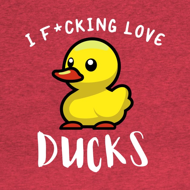 I F*CKING LOVE DUCKS by Movielovermax